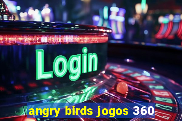 angry birds jogos 360